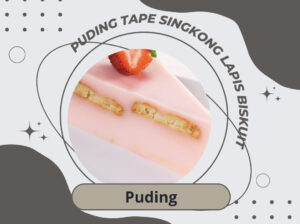Puding Tape Singkong Lapis Biskuit
