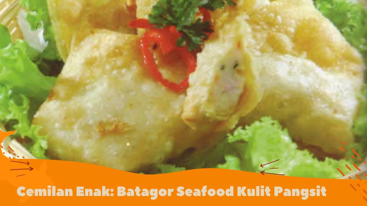 Cemilan Enak, Batagor Seafood Kulit Pangsit