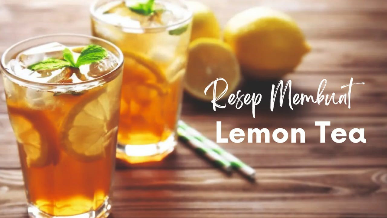 Lemon Tea, Minuman Segar dan Menyehatkan