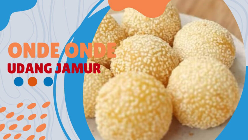 Onde Onde Udang Jamur