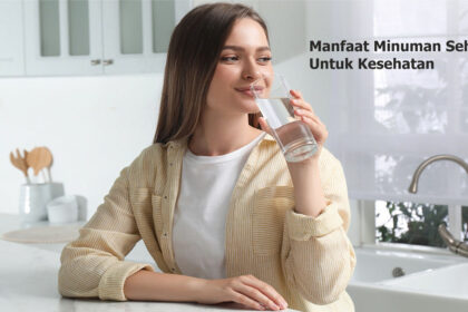 7 Manfaat Minuman Sehat Untuk Kesehatan, Sering Dilupakan Banyak Orang